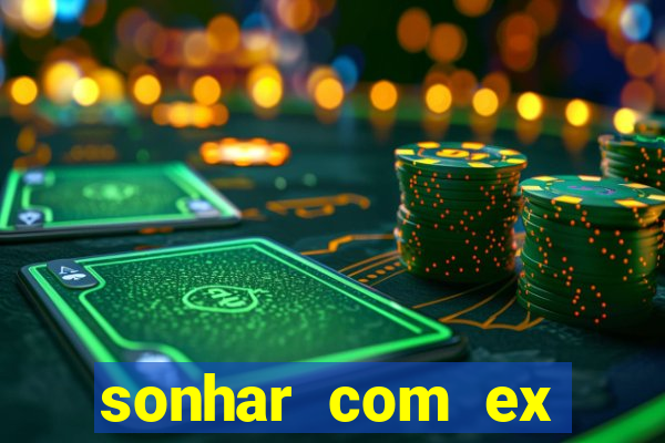 sonhar com ex namorado no jogo do bicho